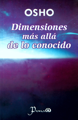 Dimensiones Más Allá De Lo Conocido - Osho - Prana