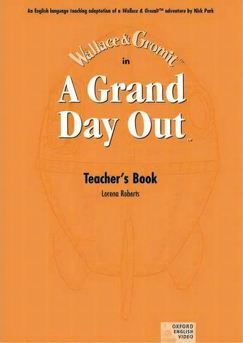 A Grand Day Out (tm): Teacher's Book, De Nick Park. Editorial Oxford University Press, Tapa Blanda En Inglés