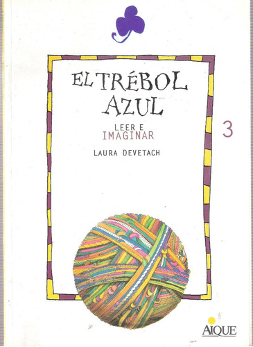 El Trébol Azul 3: Leer E Imaginar, Laura Devetach