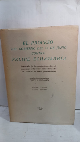 Proceso Del Gobierno Del 13de Junio Contra Felipe Echavarria