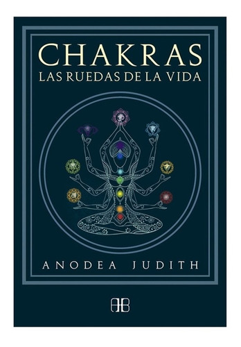 Chakras, Las Ruedas De La Vida - Anodea Judith / Original