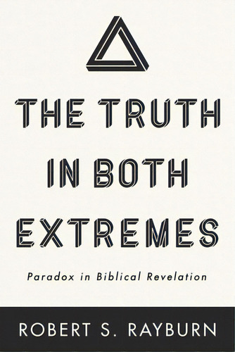 The Truth In Both Extremes, De Rayburn, Robert S.. Editorial Wipf & Stock Publ, Tapa Dura En Inglés