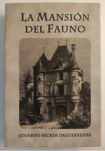 La Mansión Del Fauno. Eduardo Becker Daguerressar. Filosofía