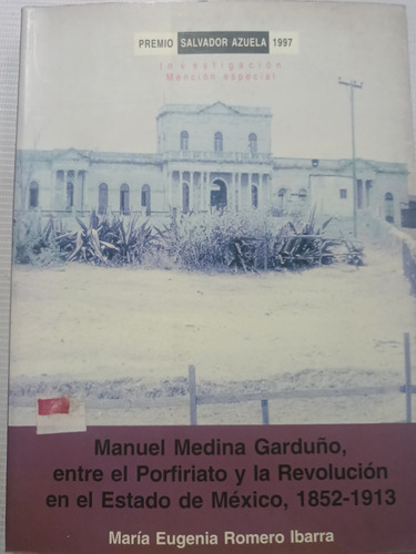 Manuel Medina Garduño Entre Porfiriato Y Revolución Edomex