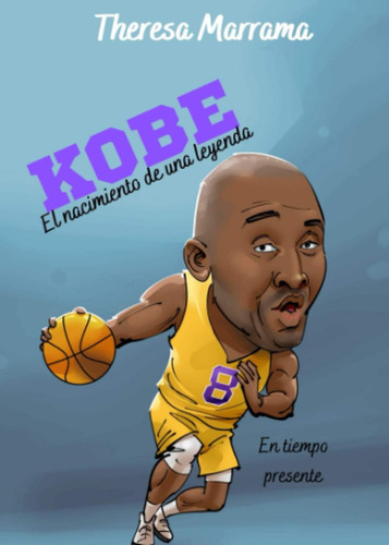 Libro: Kobe: El Nacimiento De Una Leyenda (spanish Edition)
