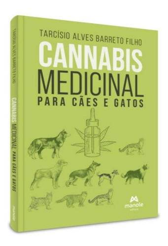 Cannabis Medicinal Para Caes E Gatos: Cannabis Medicinal Para Caes E Gatos, De Barreto Filho, Tarcisio Alves. Editora Manole, Capa Mole, Edição 1 Em Português, 2023