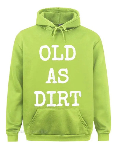 Sudaderas Con Capucha Old As Dirt Para Personas Mayores, Sud