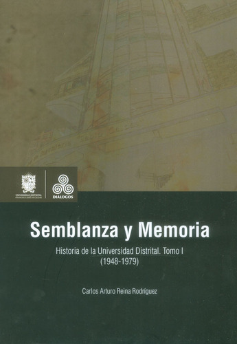 Semblanza Y Memoria Historia De La Universidad Distrital Tom