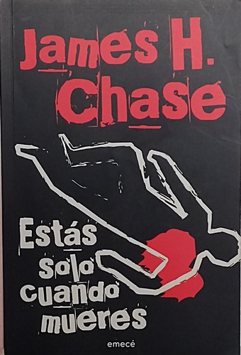 Estás Sólo Cuando Mueres - James H. Chase