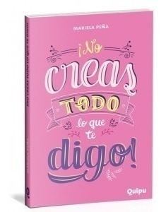 Libro No Creas Todo Lo Que Te Digo ! De Mariela Pe¤a