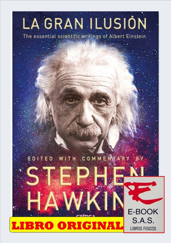 La Gran Ilusión: Las Grandes Obras De Albert Einstein, De Stephen W. Hawking. Editorial Crítica, Tapa Blanda En Español, 2019
