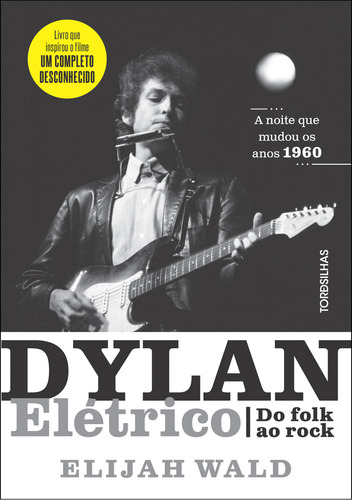 Livro Dylan Elétrico: Do Folk Ao Rock, De Elijah Wald (), Christiano Sensi (tradutor). Editorial Tordesilhas, Capa Mole, Edição 1 Em Português, 2025