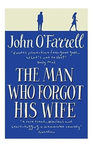 The Man Who Forgot His Wife : John Ofarrell 