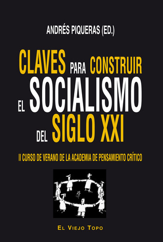 Claves Para Construir El Socialismo Del Siglo Xxi, De Piqueras, Andrés. Editorial El Viejo Topo En Español
