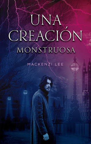 Una Creación Monstruosa - Mackenzie Lee - Puck - Urano