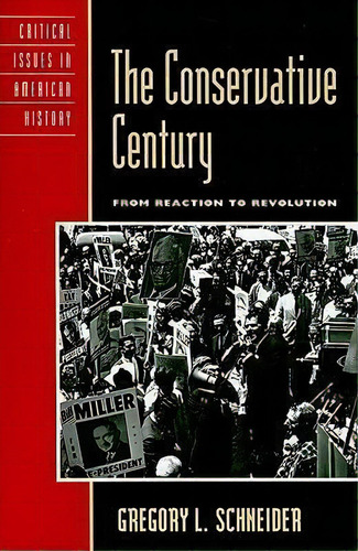 The Conservative Century : From Reaction To Revolution, De Gregory L. Schneider. Editorial Rowman & Littlefield, Tapa Blanda En Inglés