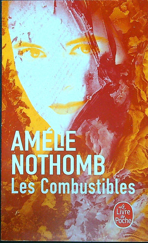 Les Combustibles - Amelie Nothomb, De Nothomb, Amélie. Editorial Librairie Generale Francaise, Tapa Blanda En Francés, 2015