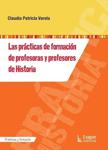 Libro Las Practicas De Formacion De Profesoras Y Profesores 