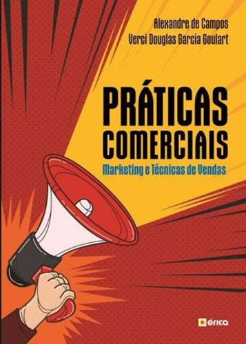 Práticas Comerciais: Marketing E Técnicas De Vendas, De Campos, Alexandre De. Editora Erica, Capa Mole, Edição 1ª Edição - 2018 Em Português