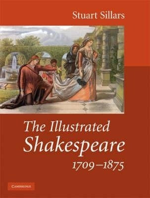 The Illustrated Shakespeare, 1709-1875 - Stuart Sillars (...