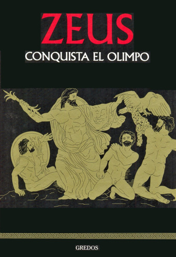 Zeus - Conquista El Olimpo - Colección Mitología - Gredos