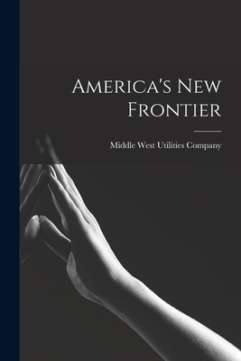 Libro America's New Frontier [microform] - Middle West Ut...