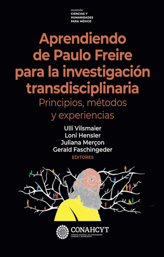 Aprendiendo De Paulo Freire Para La Investigación Transdisciplinaria: Principios, Métodos Y Experiencias, De Ulli Vilsmaier. Editorial Fondo De Cultura Económica, Tapa Blanda En Español, 2024