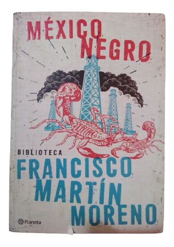 Libro México Negro, Francisco Martín Moreno, Planeta  