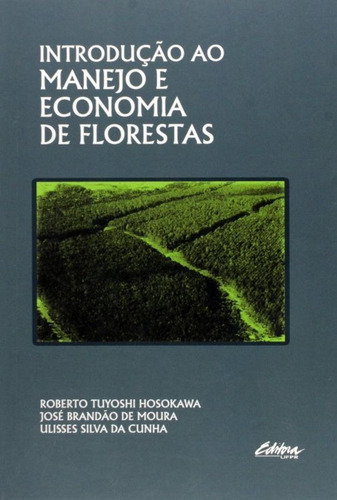 Introduçao Ao Manejo E Economia De Florestas, De Hosokawa, Roberto Tuyoshi. Editora Ufpr - Universidade Federal Do Parana, Capa Mole Em Português