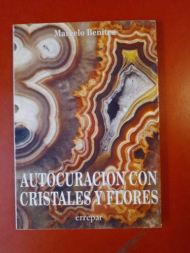 Autocuracion Con Cristales Y Flores Marcelo Benitez