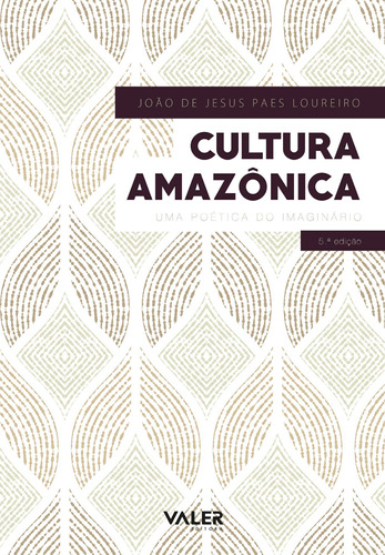Cultura amazônica: Uma poética do imaginário, de Loureiro, João de Jesus Paes. Valer Livraria Editora E Distribuidora Ltda, capa mole em português, 2015