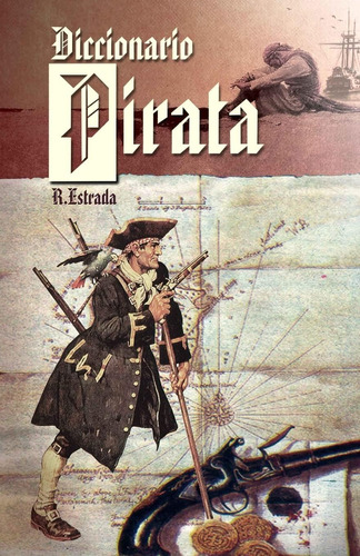 Libro: Diccionario Pirata: Recopilación De Piratas Famosos Y