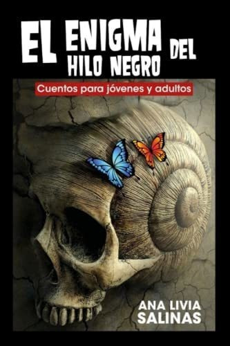 El Enigma Del Hilo Negro Cuentos Para Jovenes Y..., De Salinas, Ana Livia. Editorial Independently Published En Español