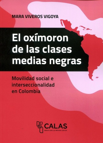 Libro El Oximoron De Las Clases Medias Negras - Mara Viveros