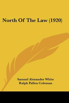 Libro North Of The Law (1920) - White, Samuel Alexander