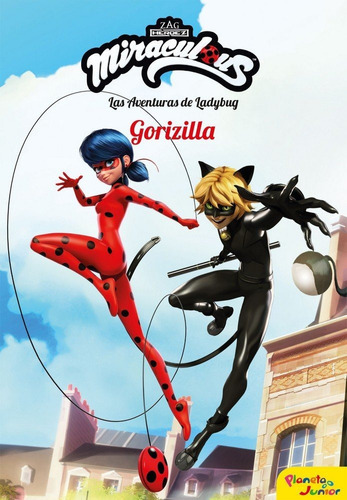 Miraculous. Las Aventuras De Ladybug. Gorizilla, De Miraculous. Editorial Planeta Junior, Tapa Blanda En Español