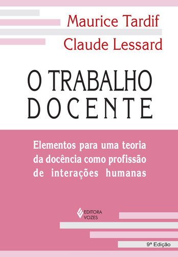 Trabalho docente: Elementos para uma teoria da docência como profissão de interações humanas, de Tardif, Maurice. Editora Vozes Ltda., capa mole em português, 2014