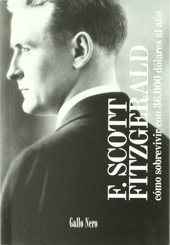 Como Sobrevivir Con 36000 Dolares Al Año - Francis S, De Francis Scott Fitzgerald. Editorial Gallo Nero En Español