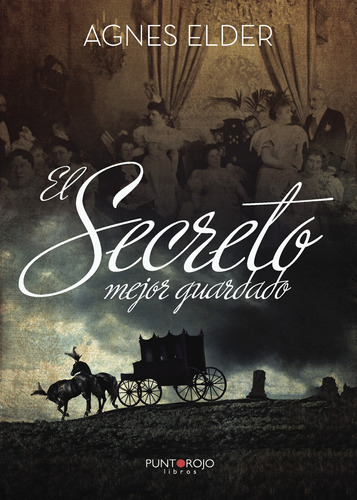 El Secreto Mejor Guardado, De Elder , Agnes.., Vol. 1.0. Editorial Punto Rojo Libros S.l., Tapa Blanda, Edición 1.0 En Español, 2032