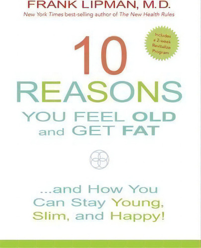 10 Reasons You Feel Old And Get Fat: And How You Can Stay Young, Slim And Happy!, De Frank Lipman. Editorial Hay House Inc, Tapa Blanda En Inglés