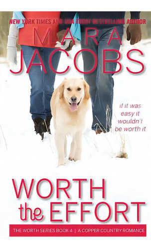 Worth The Effort: Worth Series Book 4: A Copper Country Romance, De Jacobs, Mara. Editorial Lightning Source Inc, Tapa Blanda En Inglés
