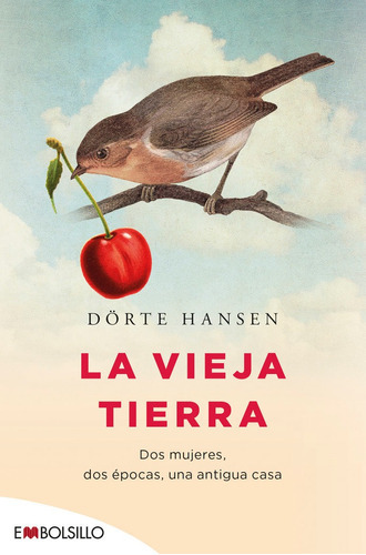 La Vieja Tierra, de Hansen, Dörte. Editorial EMBOLSILLO, tapa blanda en español