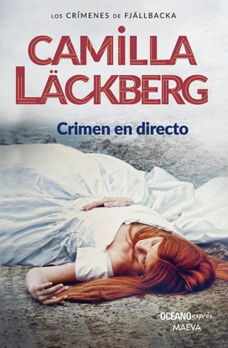 CRIMEN EN DIRECTO (NUEVA EDICION), de Camilla Läckberg. Serie Los crímenes de Fjällbacka, vol. 1.0. Editorial OCEANO EXPRES, tapa blanda, edición 1.0 en español, 2018