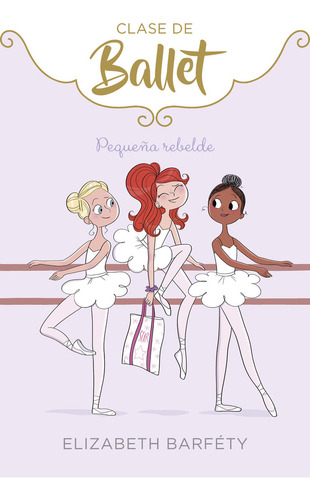 Libro Pequeã±a Rebelde (clase De Ballet 4)