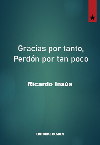 Gracias Por Tanto Perdon Por Tan Poco - Insua Ricardo (libro