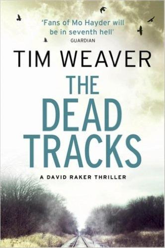The Dead Tracks - David Raker 2, De Weaver, Tim. Editorial