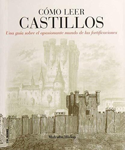 Cómo Leer Castillos: Un Curso Intensivo Para Entender Las Fo