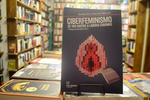Ciberfeminismo. Remedios Zafra Y Teresa Lopez-pellisa (eds.)