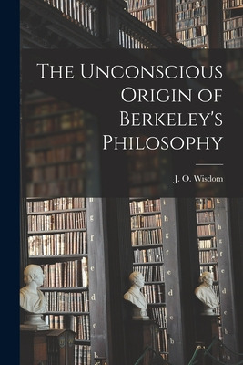 Libro The Unconscious Origin Of Berkeley's Philosophy - W...