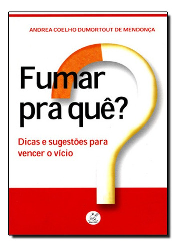 Fumar Pra Que?, De Andrea Coelho Dumortout Mendonca. Editora Marco Zero Em Português